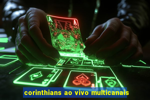 corinthians ao vivo multicanais